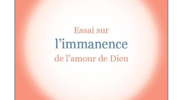 Intelligence de la foi - L'Essai sur l'immanence de l'amour de Dieu